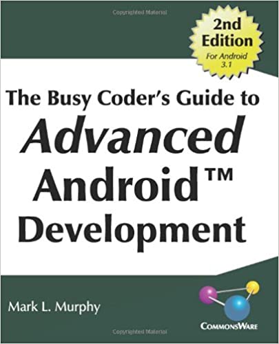 The Busy Coder's Guide to Advanced Android Development by Mr. Mark L Murphy 