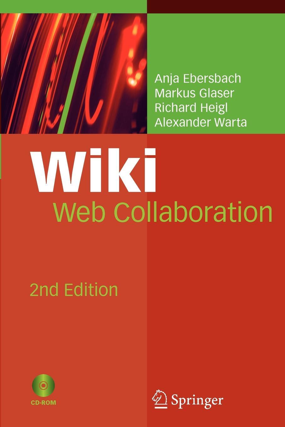 Wiki. Web Collaboration. Second edition by Anja Ebersbach, Markus Glaser Richard Heigl, Alexander Warta 