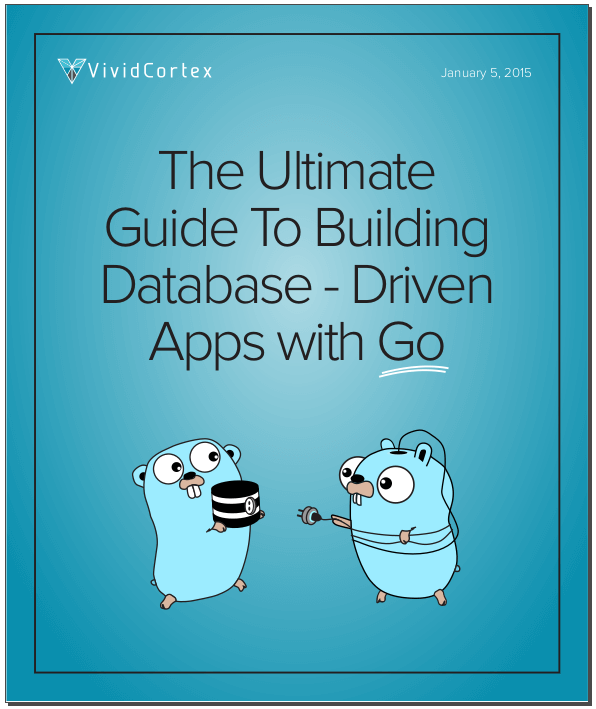 The Ultimate Guide To Building Database-Driven Apps with Go