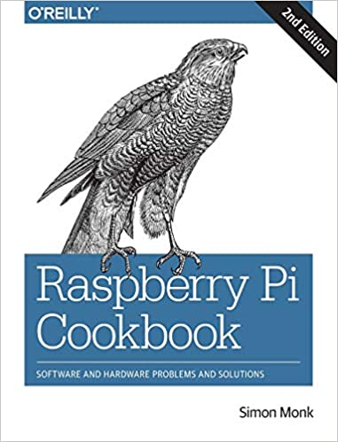 Raspberry Pi Cookbook: Software and Hardware Problems and Solutions 2nd Edition by Simon Monk