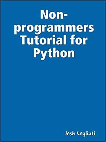 Non-programmers Tutorial for Python by Josh Cogliati