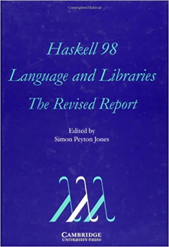 Haskell 98 Language and Libraries. The Revised Report